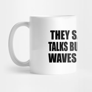 They say money talks but mine just waves goodbye Mug